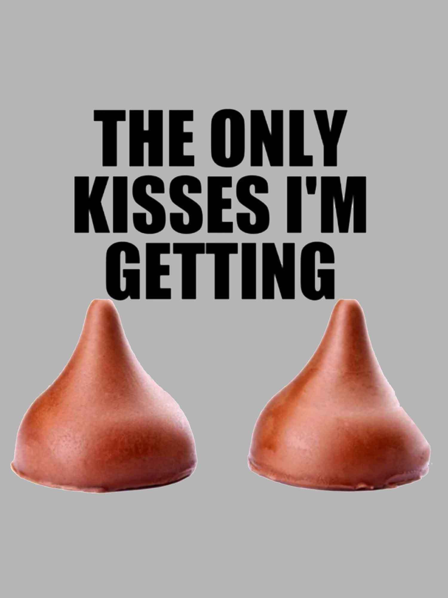 The Only Kisses I'm Getting Washed Tshirt