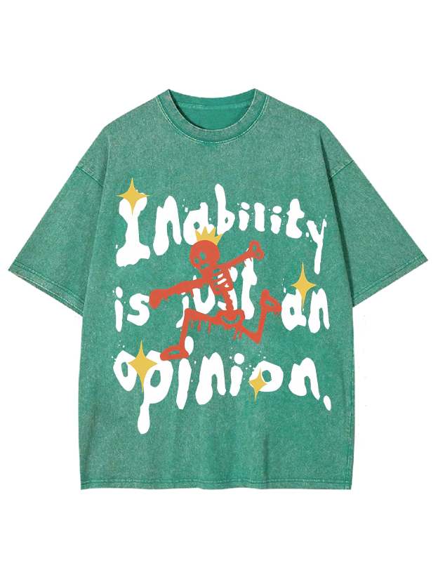 Inability Is Just An Opinion Washed Tshirt