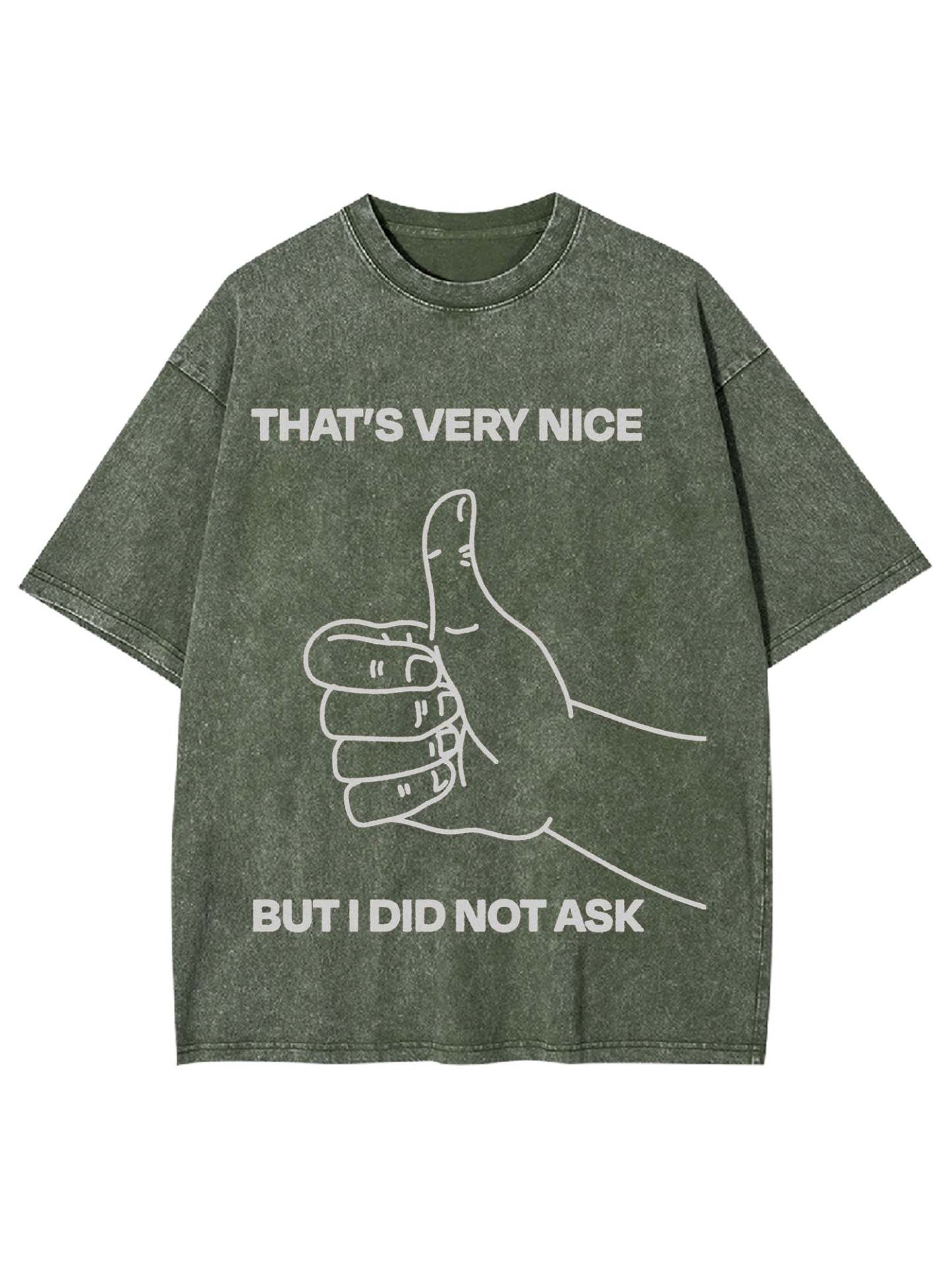 That's Very Nice But I Did Not Ask Washed Tshirt