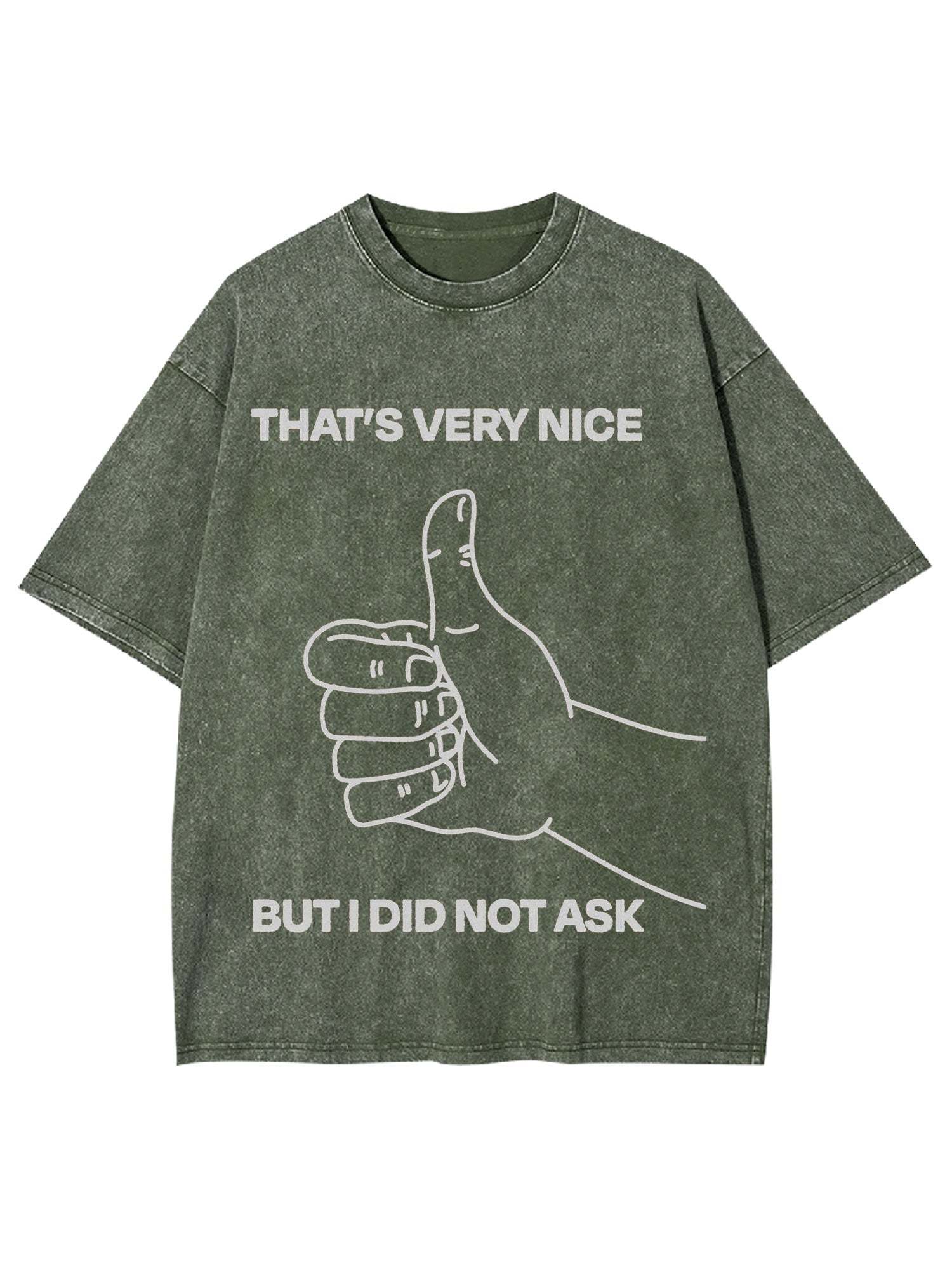 That's Very Nice But I Did Not Ask Washed Tshirt