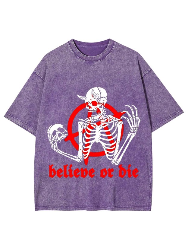 Believe Or Die Washed Tshirt
