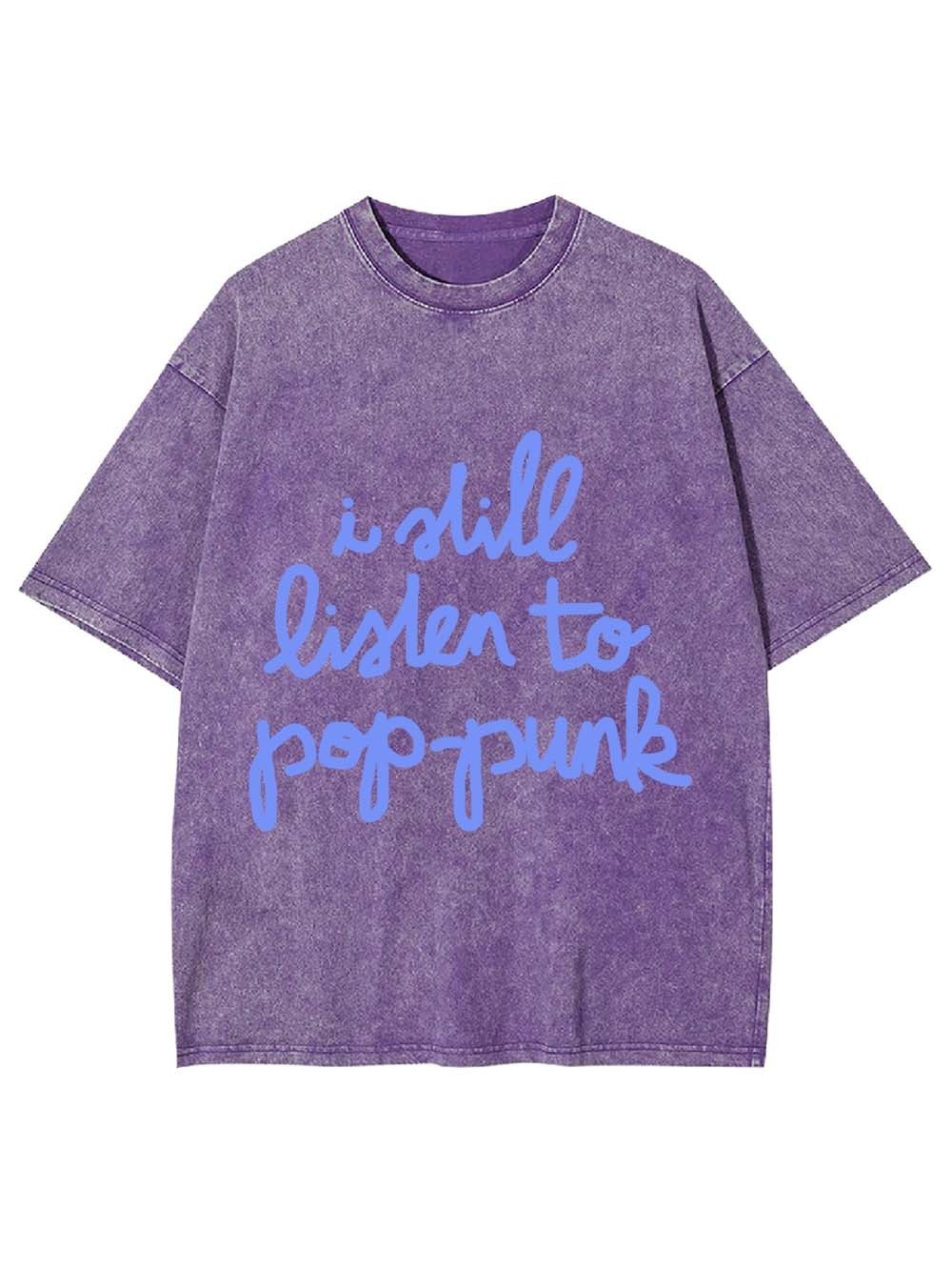 I Still Listen to Pop-Punk Washed Tshirt