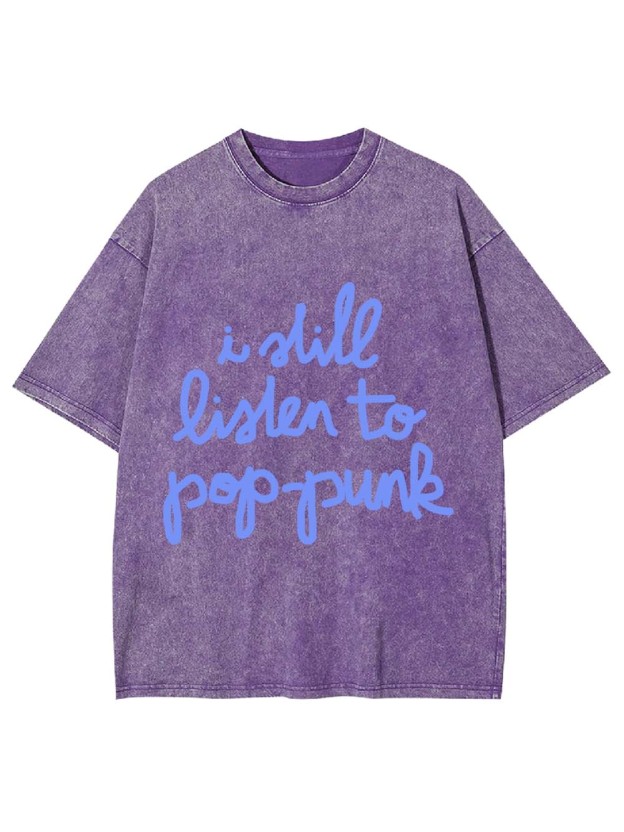 I Still Listen to Pop-Punk Washed Tshirt