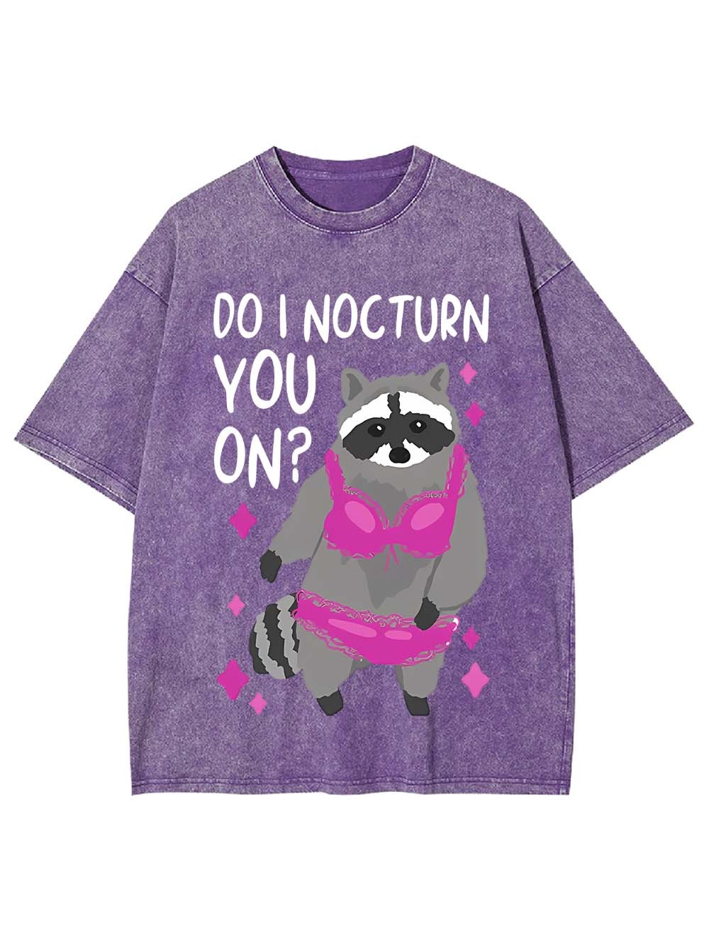 Do I Nocturn You On? Washed Tshirt