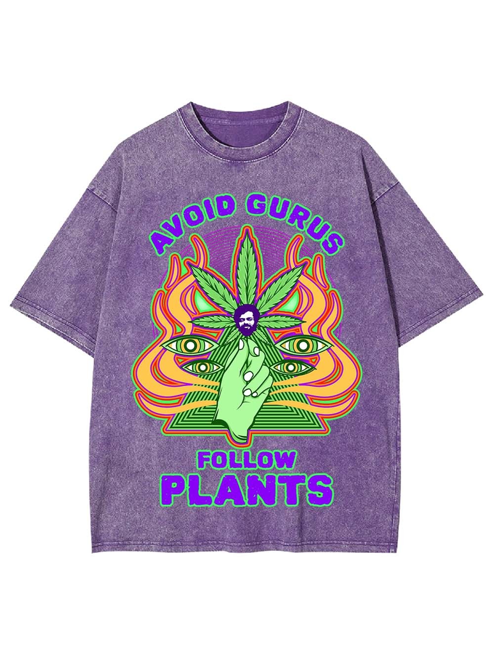 Avoid Gurus Follow Plants Washed Tshirt