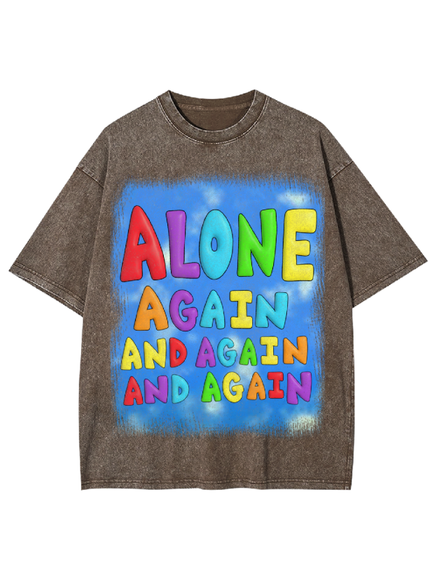 Alone again and again and again Washed Tshirt