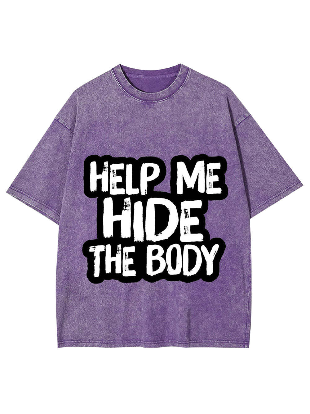 Help Me Hide The Body Washed Tshirt