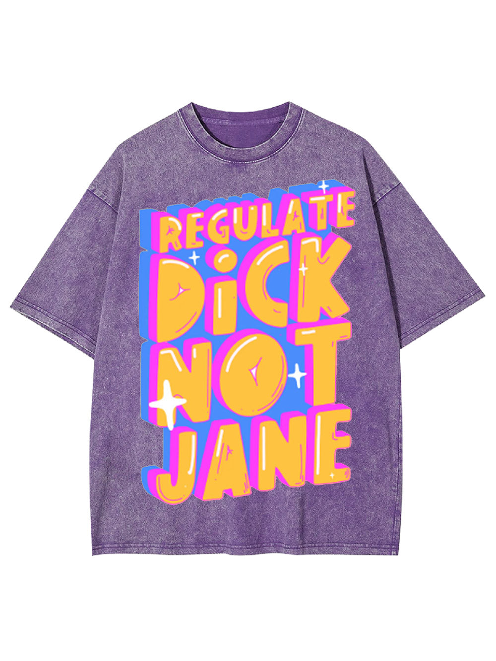 Regulate Dick Not Jane Washed Tshirt