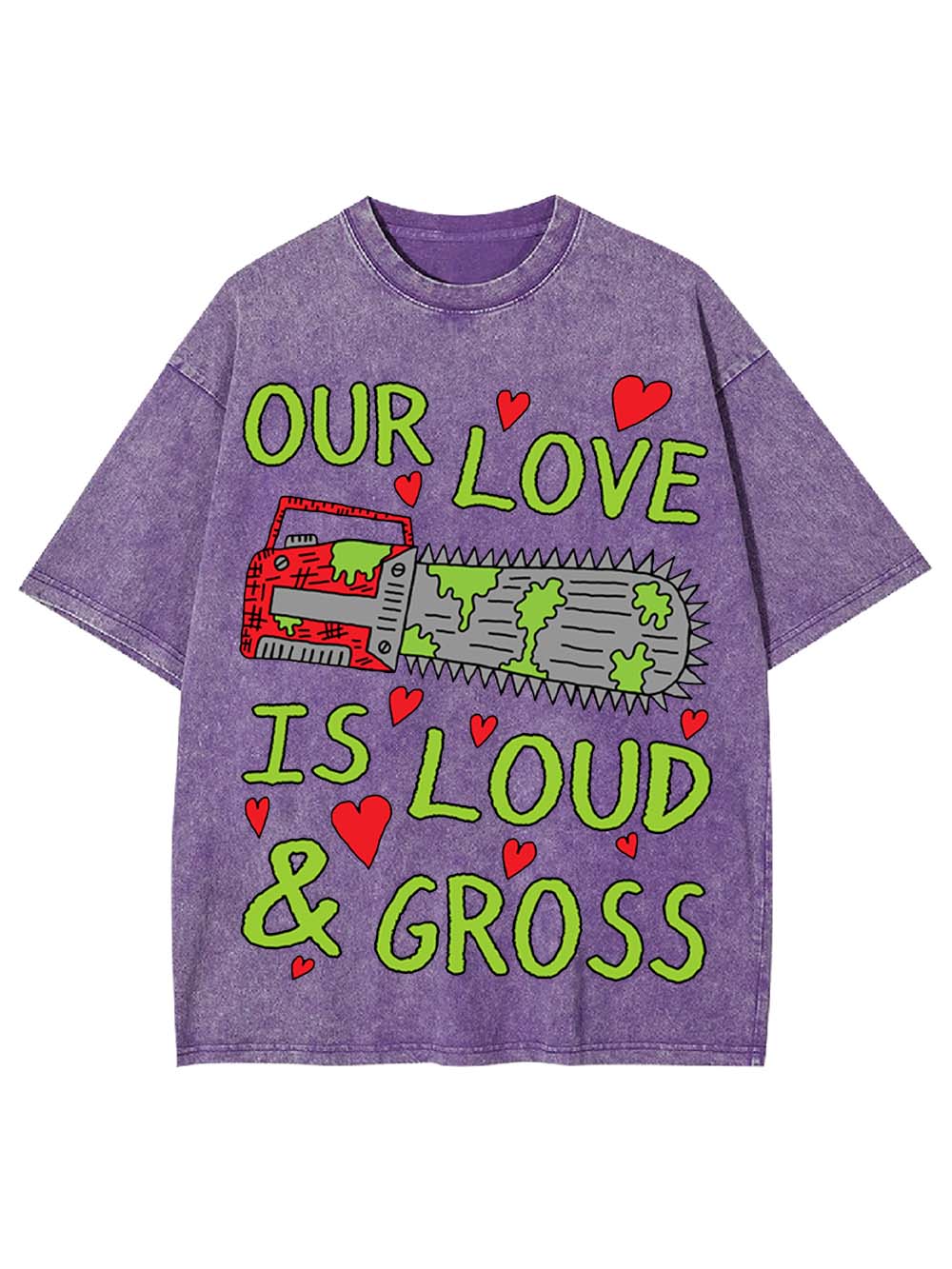 Our Love Is Loud & Gross Washed Tshirt