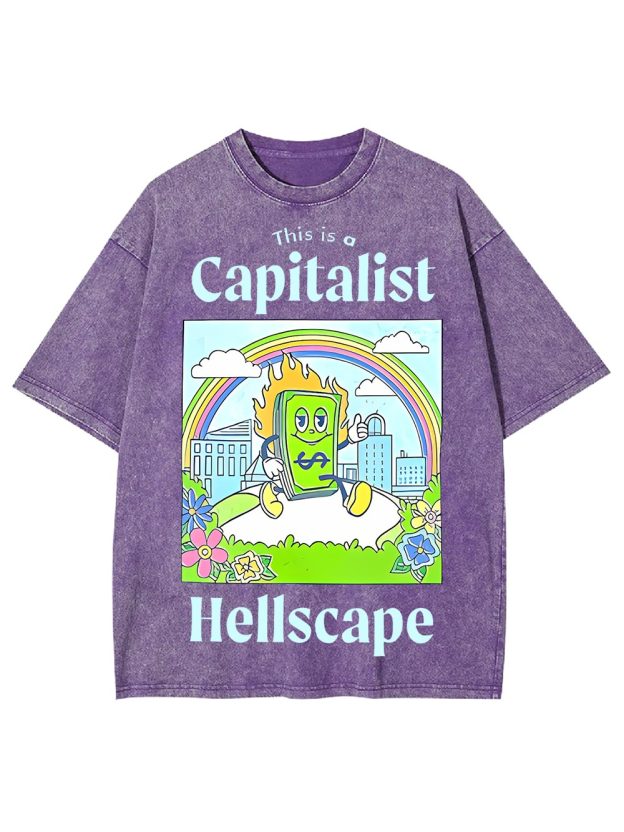 This Is A Capitalist Hellscape Washed Tshirt
