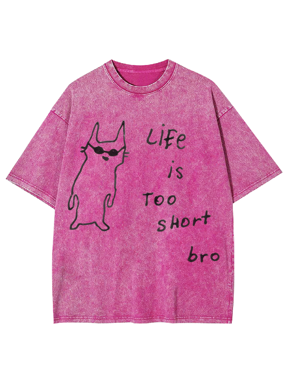 Life is too short bro Washed Tshirt