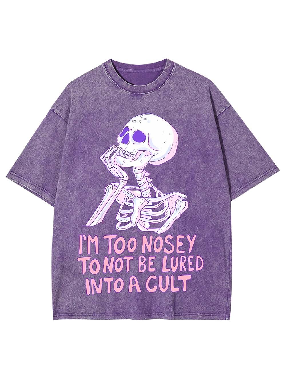 I‘m Too Nosey To Not Be Lured Into A Cult Washed Tshirt
