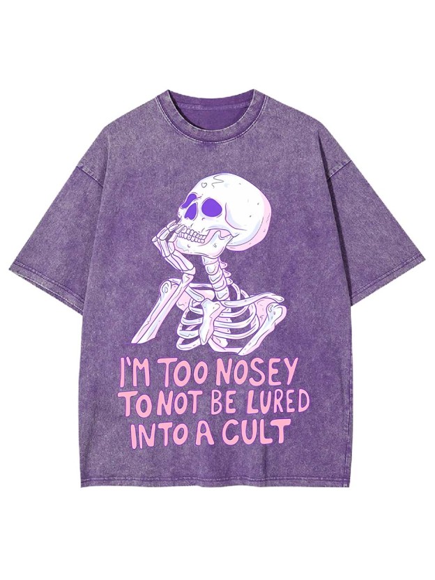 I‘m Too Nosey To Not Be Lured Into A Cult Washed Tshirt