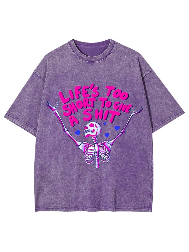 Life's Too Short To Gine A Shit Washed Tshirt