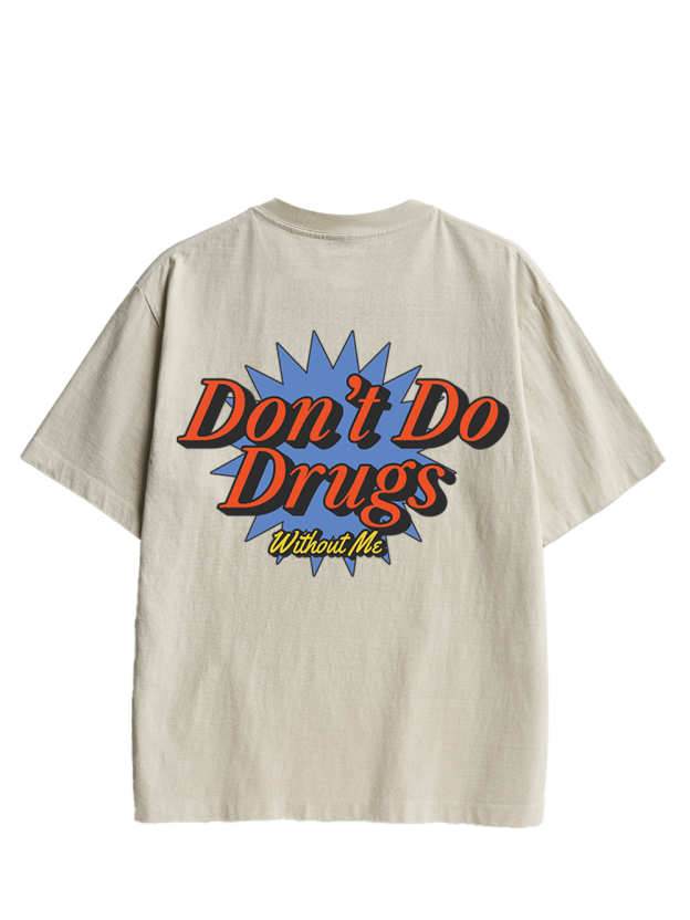 Don’t Do Drugs Without Me Double Sided Print Washed TShirt