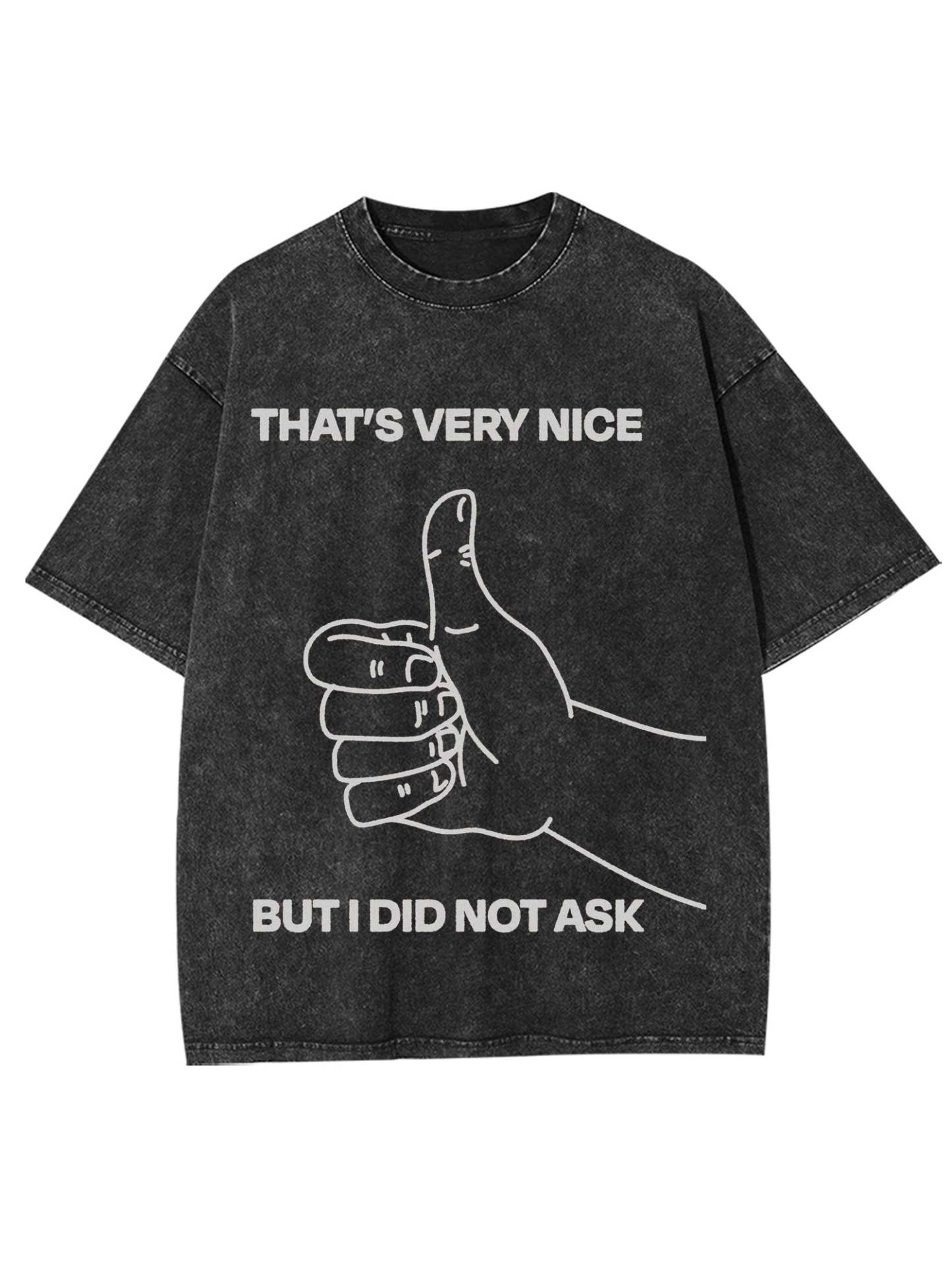 That's Very Nice But I Did Not Ask Washed Tshirt-ClassyOutlaw Sale