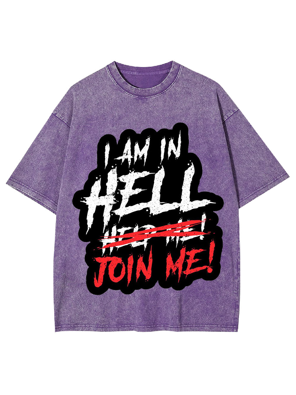 I Am In Hell Join Me! Washed Tshirt