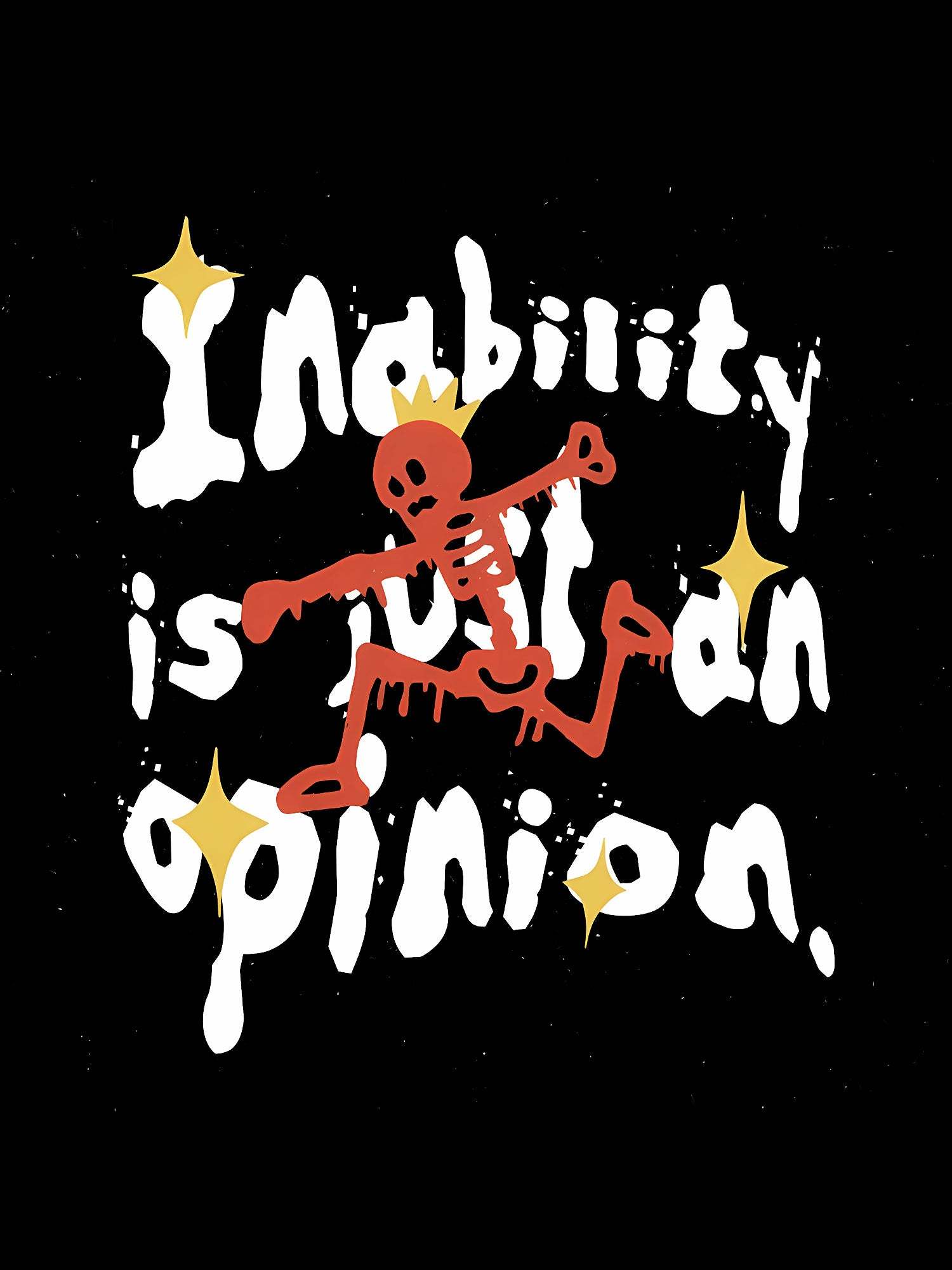Inability Is Just An Opinion Washed Tshirt