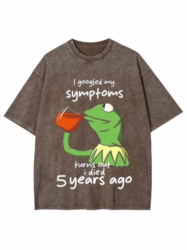 I GOOGLED MY SYMPTOMS WASHED TSHIRT