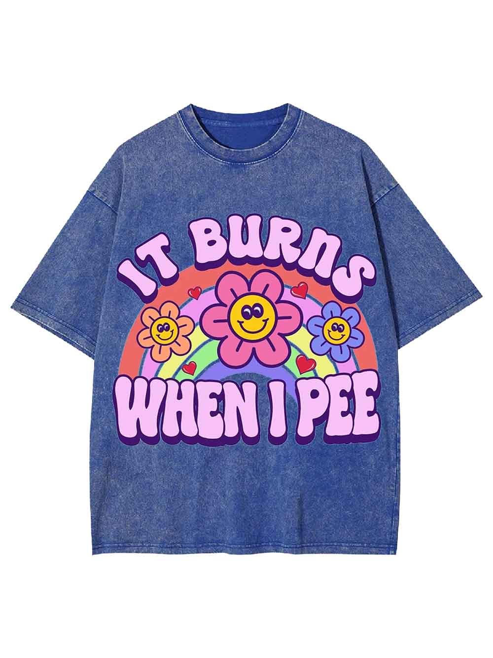 IT BURNS WHEN I PEE WASHED TSHIRT