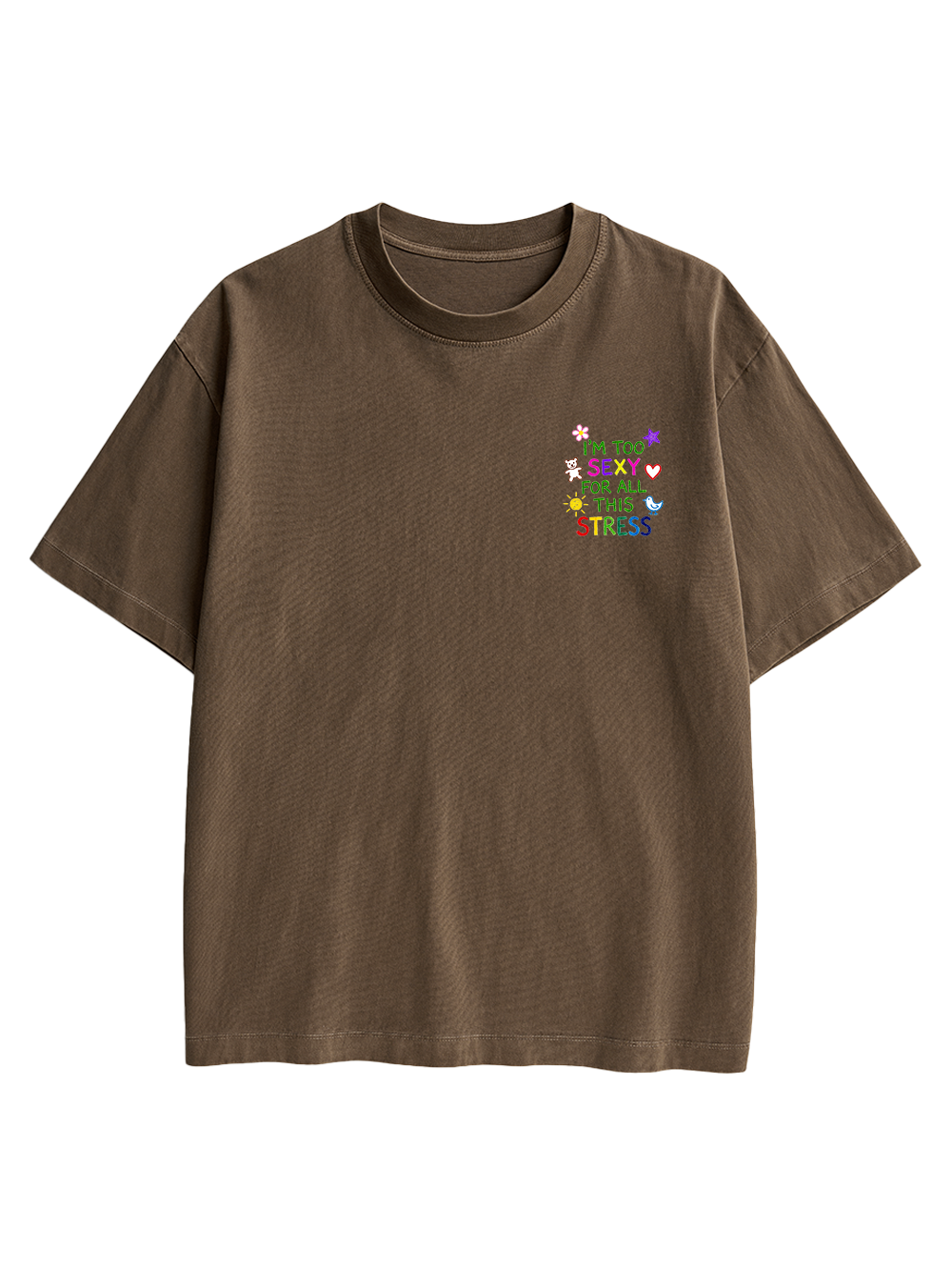 I'M TOO SEXY FOR ALL THIS STRESS AAA BACKPRINT TSHIRT