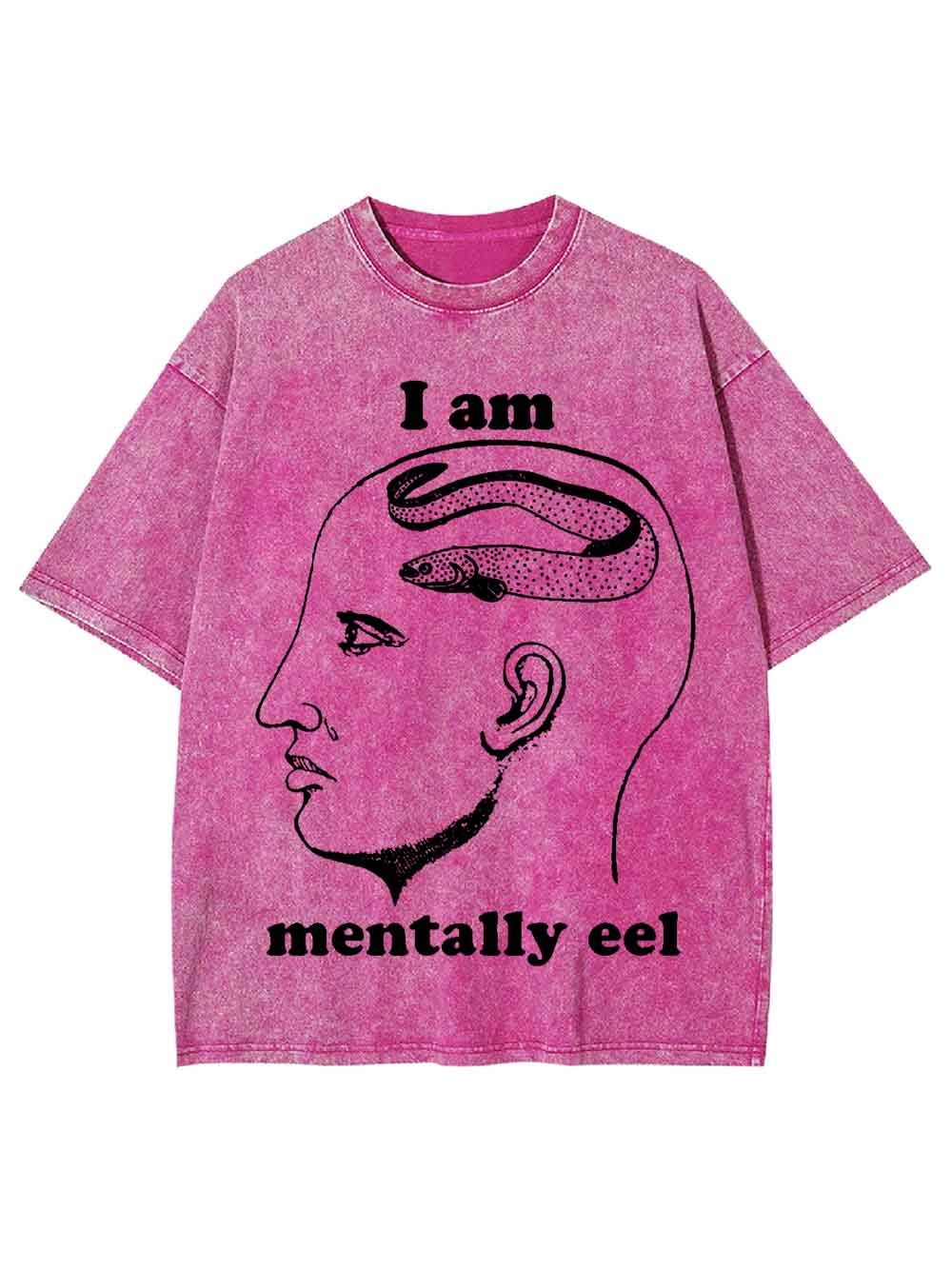 I AM MENTALLY  EEL WASHED TSHIRT