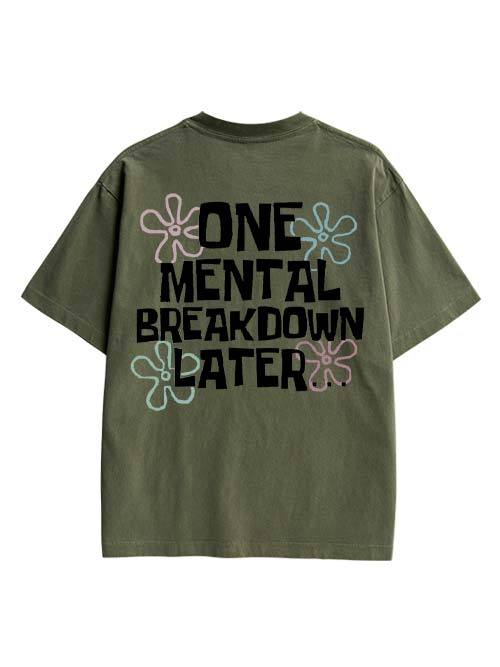 One Mental Breakdown Later Double Sided Print Washed TShirt