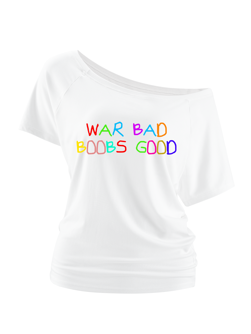 WAR BAD, BOOBS GOOD OFF SHOULDER TSHIRT