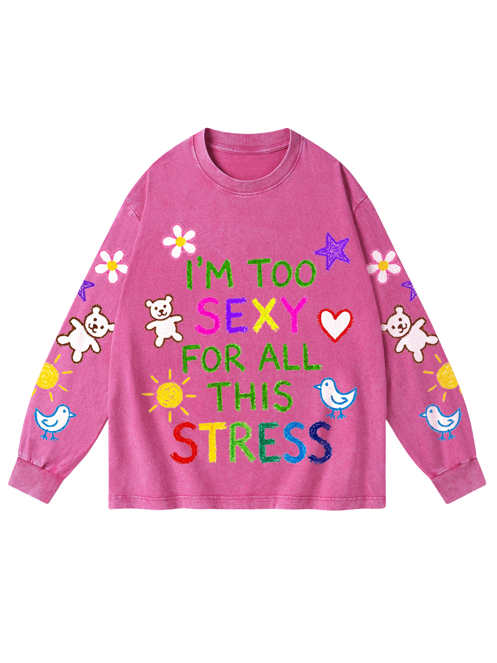 I'M TOO SEXY FOR ALL THIS STRESS WASHED LONG-SLEEVE GRAPHIC TSHIRT