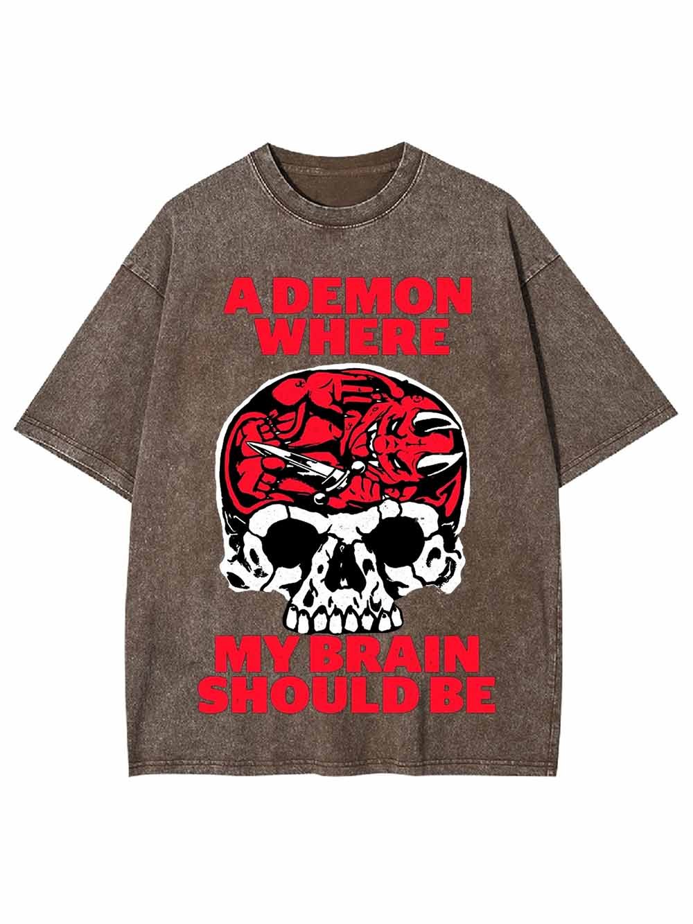 A DEMON WHERE MY BRAIN SHOULD BE WASHED TSHIRT