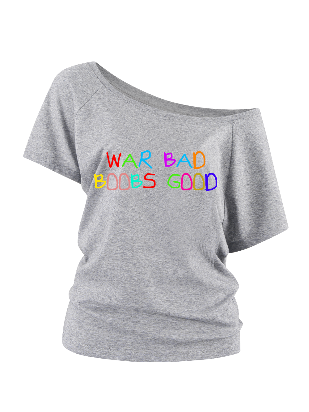 WAR BAD, BOOBS GOOD OFF SHOULDER TSHIRT