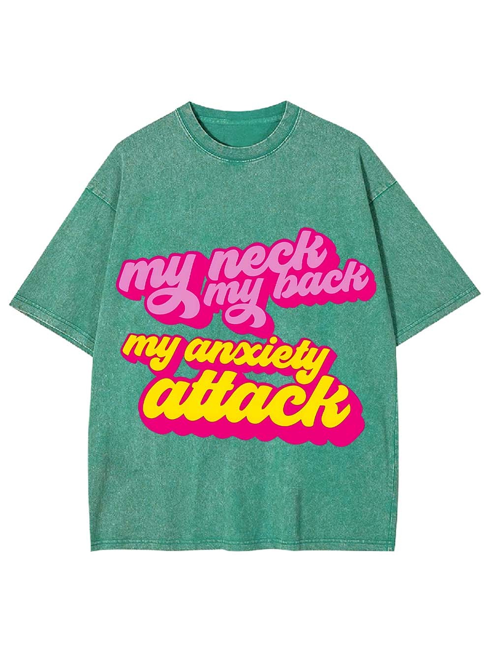 My Neck My Back My Anxiety Attack Washed Tshirt