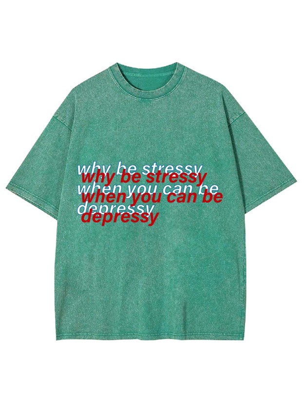 Stressy or Depressy? Washed Tshirt