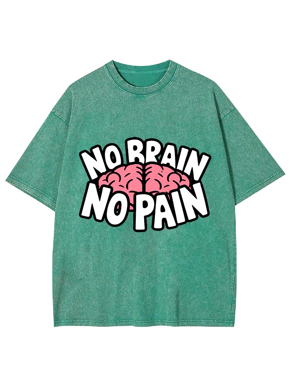 NO BRAIN NO PAIN Washed Tshirt