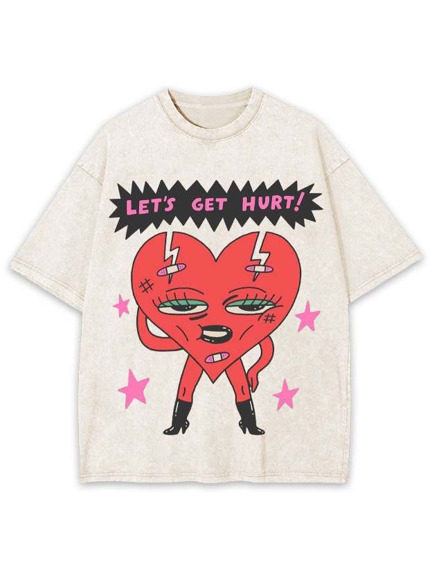Let's Get Hurt Washed Tshirt