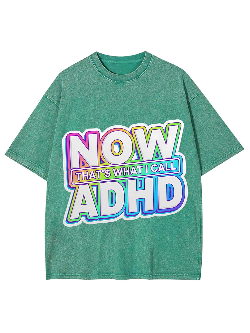 NOW THAT'S WHAT I CALL ADHD WASHED TSHIRT