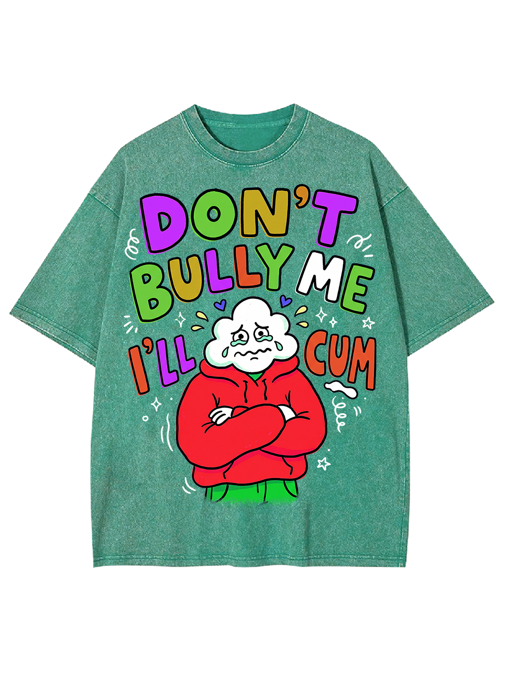DON’T BULLY ME I’LL CUM Washed Tshirt