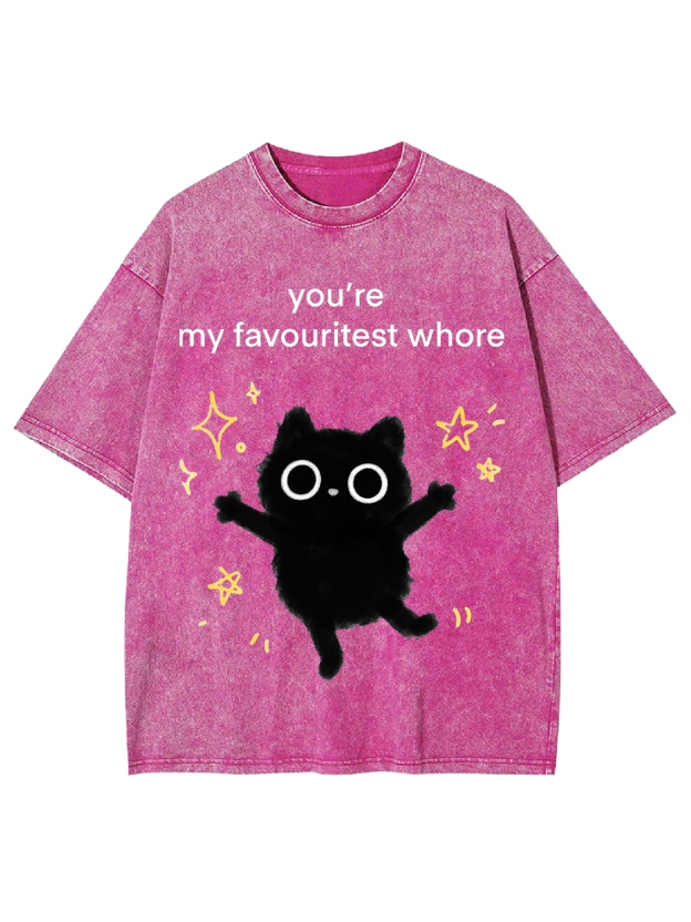 you’re my favouritest whore Washed Tshirt