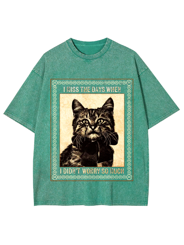 I Miss The Days When I Didn’T Worry So Much Washed Tshirt