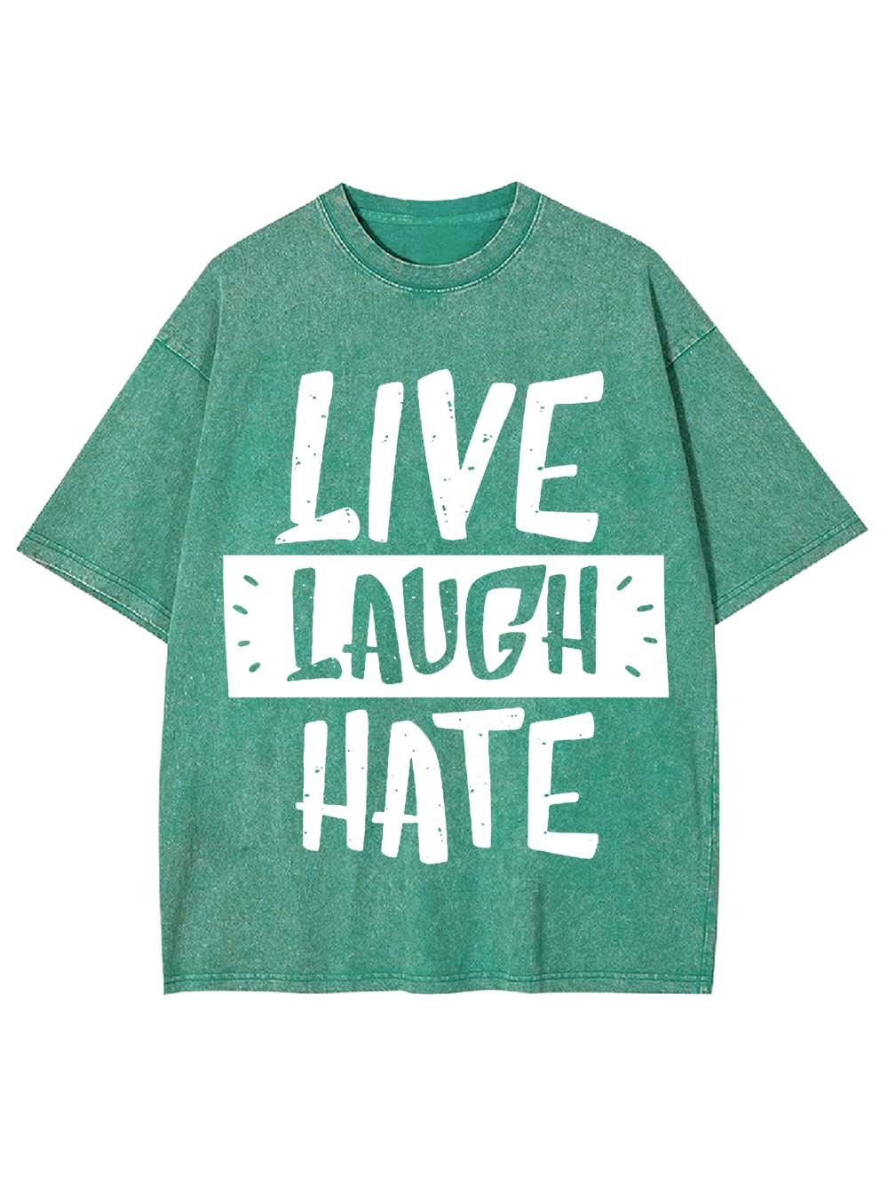 Live Laugh Hate Washed Tshirt