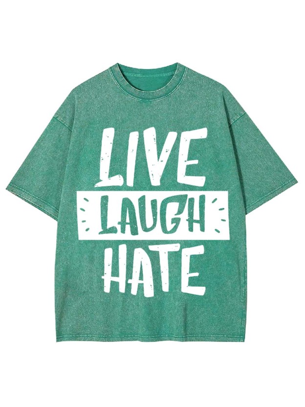 Live Laugh Hate Washed Tshirt
