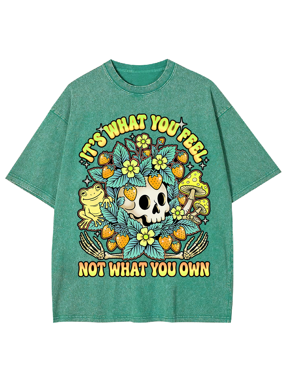 IT’S WHAT YOU FEEL,NOT WHAT YOU OWN Washed Tshirt