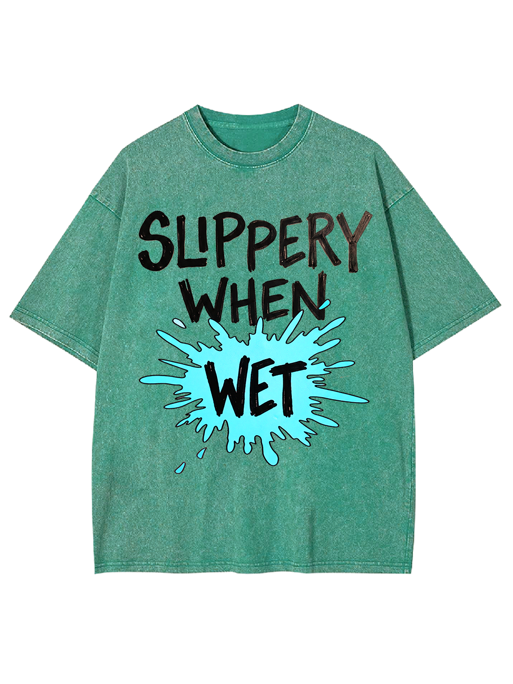 Slippery When Wet Washed Tshirt