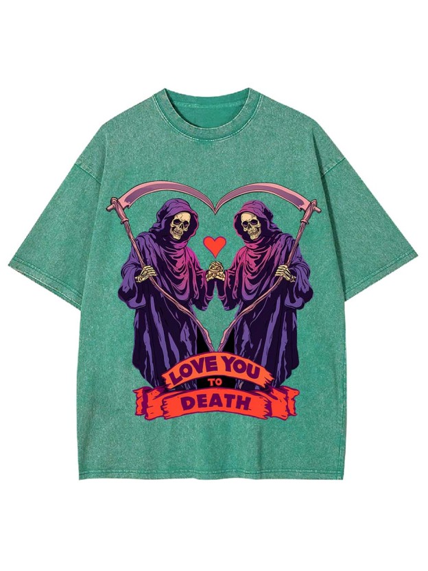 Love You To Death Washed Tshirt