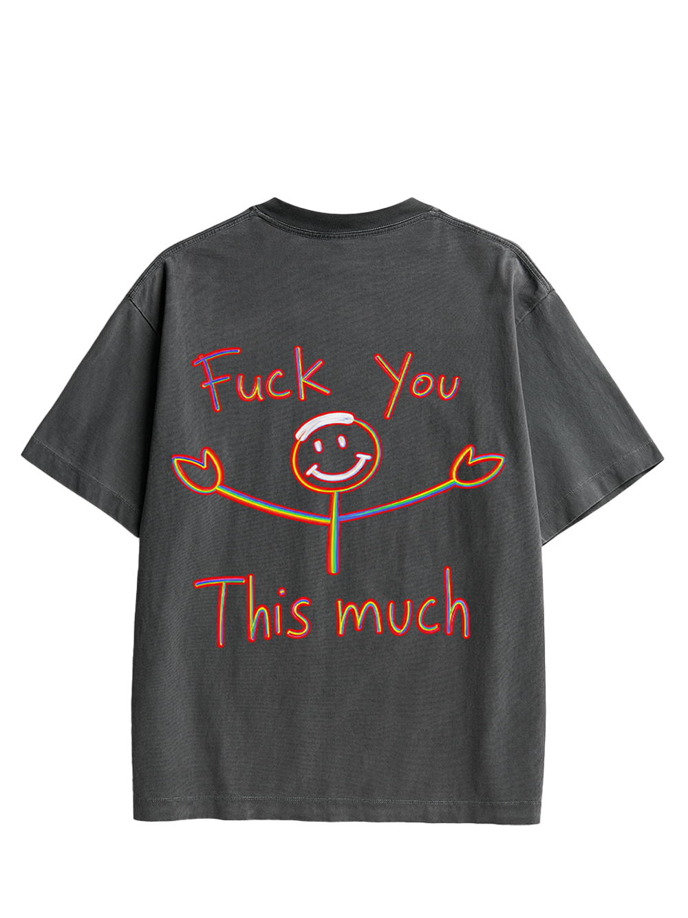 FUCK YOU THIS MUCH DOUBLE SIDED PRINT WASHED TSHIRT