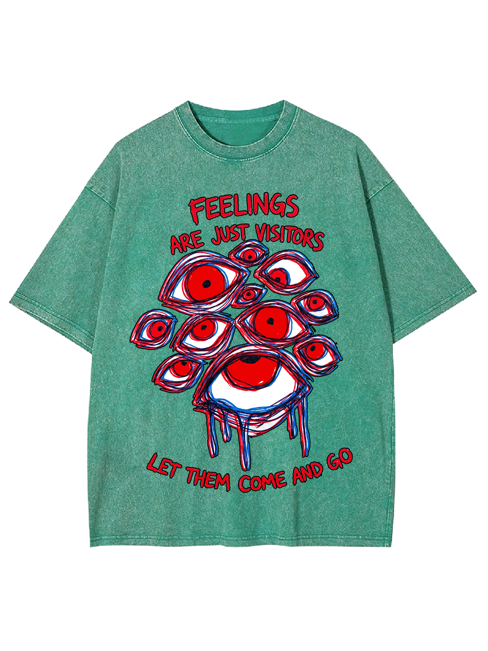 FEELINGS ARE JUST VISITORS LET THEM COME AND GO WASHED TSHIRT