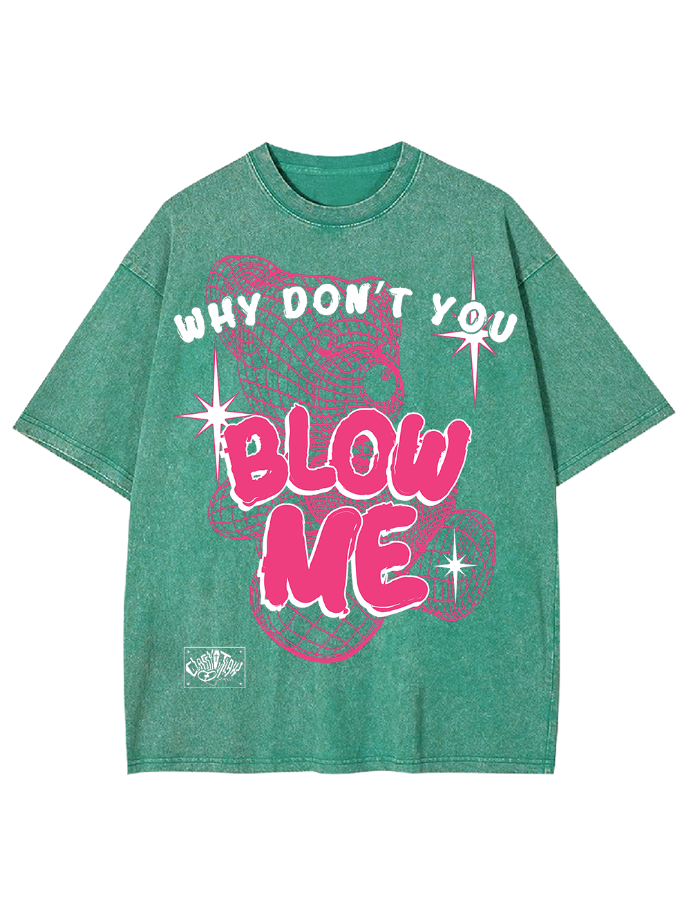 WHY DON’T YOU BLOW ME WASHED TSHIRT