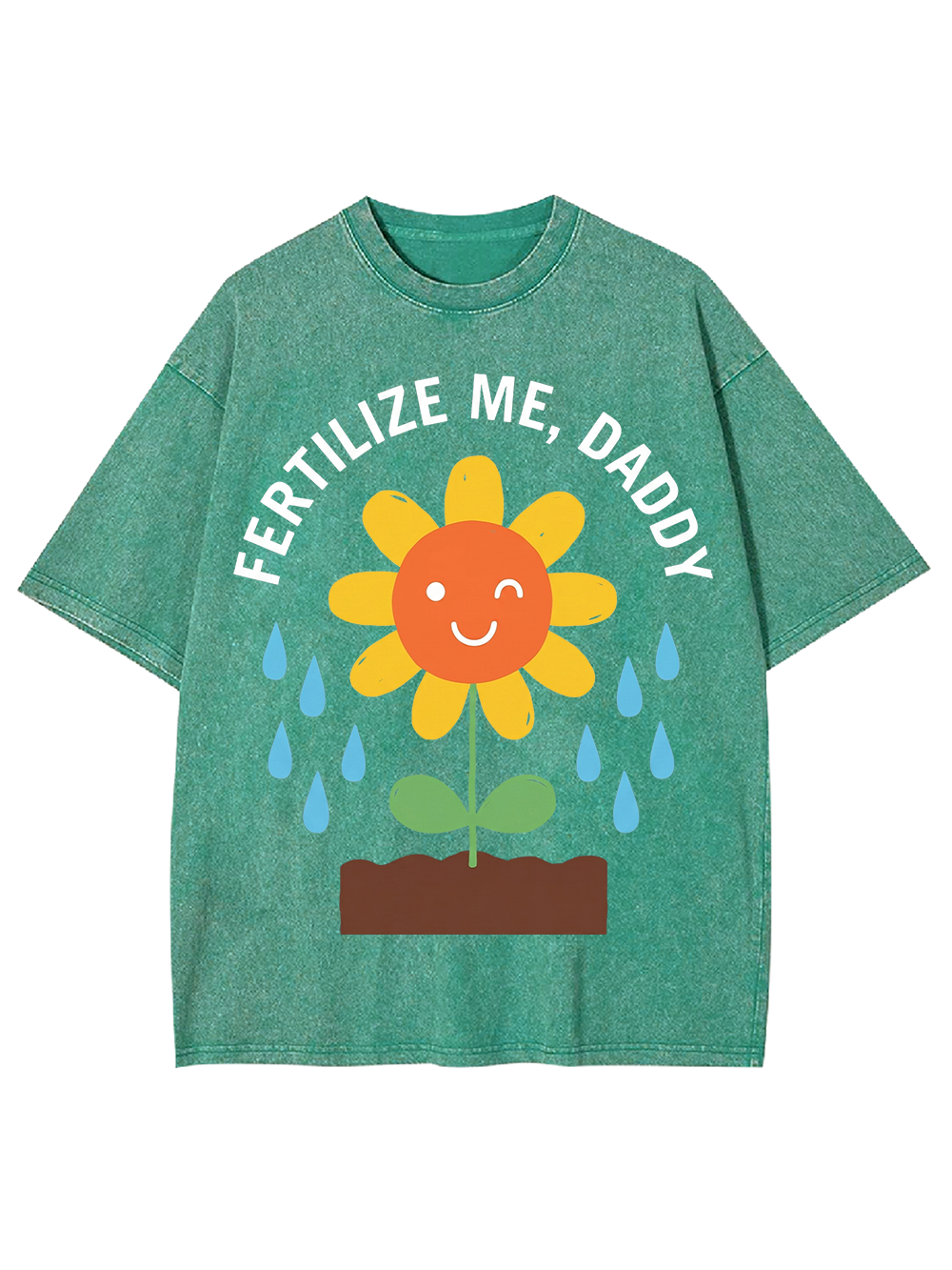 FERTILIZE ME DADDY WASHED TSHIRT