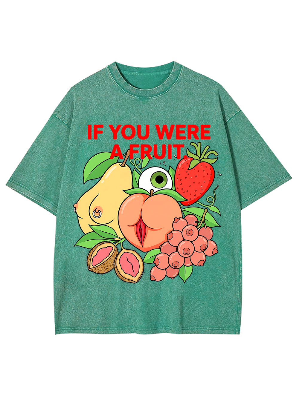 IF YOU WERE A FRUIT WASHED TSHIRT