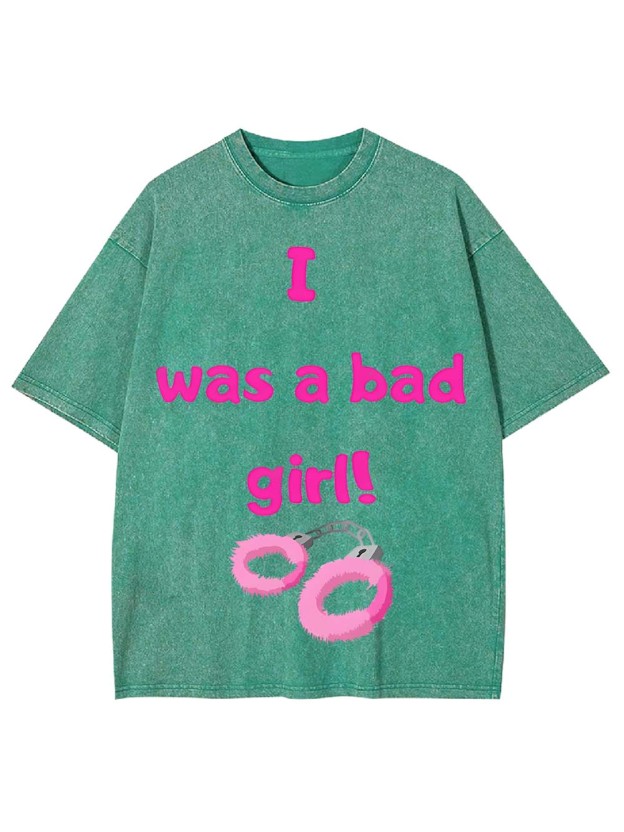 I Was A Bad Girl! Washed Tshirt